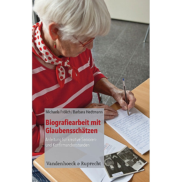 Biografiearbeit mit Glaubensschätzen, Michaela Frölich, Barbara Hedtmann