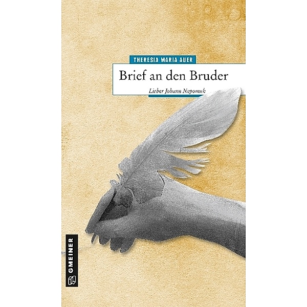 Biografien im GMEINER-Verlag / Brief an den Bruder, Theresia Maria Auer