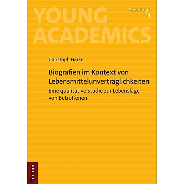 Biografien im Kontext von Lebensmittelunverträglichkeiten / Young Academics: Soziologie Bd.1, Christoph Harke