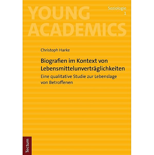 Biografien im Kontext von Lebensmittelunverträglichkeiten / Young Academics: Soziologie Bd.1, Christoph Harke