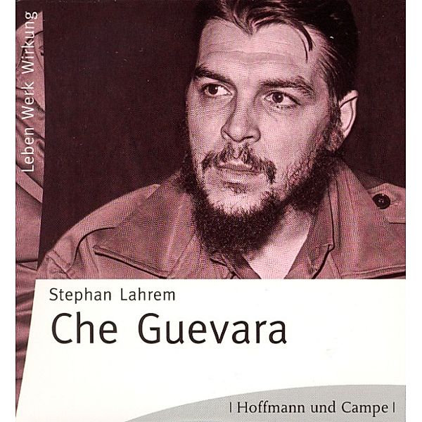 Biografien zum Hören - Che Guevara, Stephan Lahrem