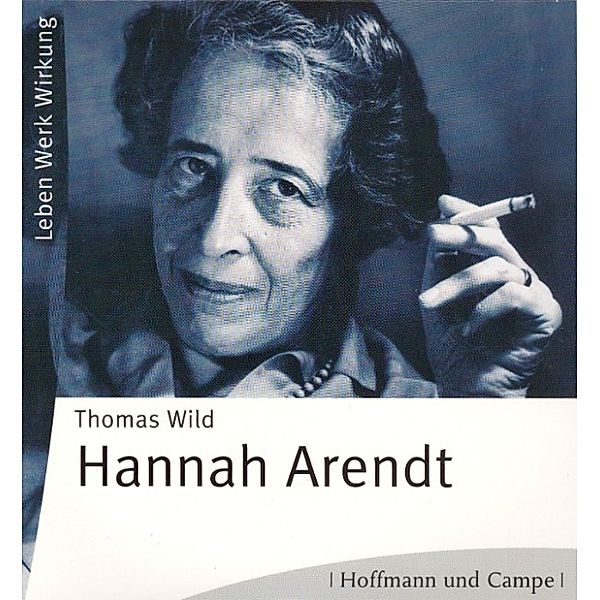Biografien zum Hören - Hannah Arendt, Thomas Wild