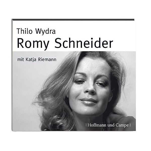 Biografien zum Hören - Romy Schneider, Thilo Wydra