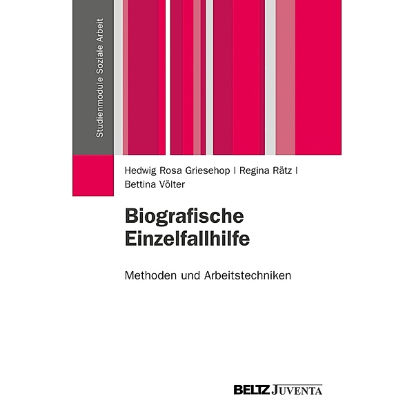 Biografische Einzelfallhilfe / Studienmodule Soziale Arbeit, Hedwig Rosa Griesehop, Regina Rätz, Bettina Völter