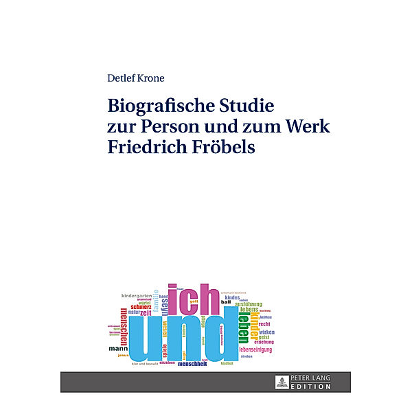 Biografische Studie zur Person und zum Werk Friedrich Fröbels, Detlef Krone