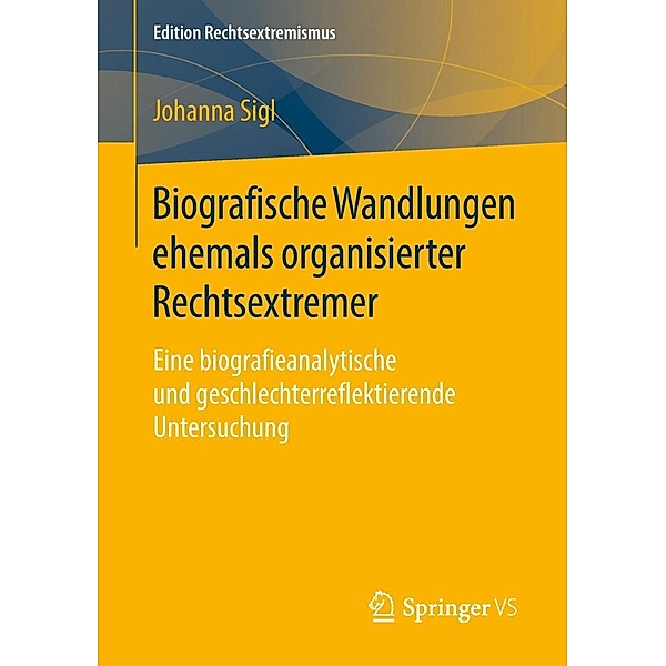 Biografische Wandlungen ehemals organisierter Rechtsextremer / Edition Rechtsextremismus, Johanna Sigl