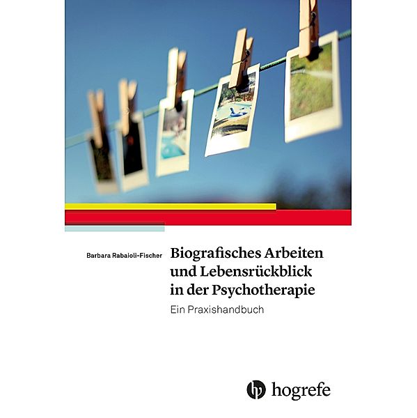 Biografisches Arbeiten und Lebensrückblick in der Psychotherapie, Barbara Rabaioli-Fischer