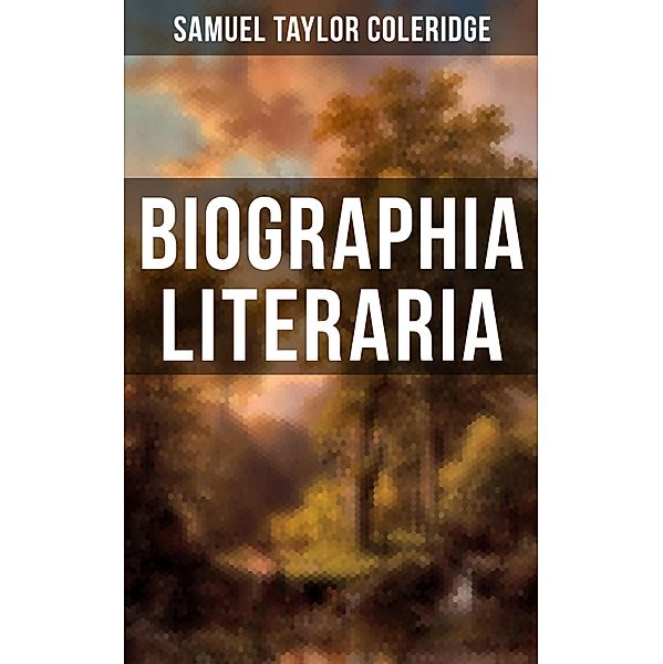 BIOGRAPHIA LITERARIA, Samuel Taylor Coleridge