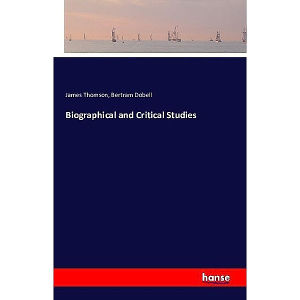 Biographical and Critical Studies, James Thomson, Bertram Dobell
