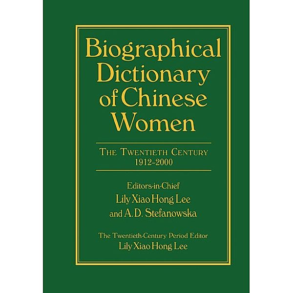 Biographical Dictionary of Chinese Women: v. 2: Twentieth Century, Lily Xiao Hong Lee