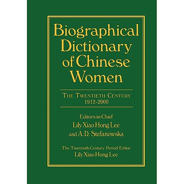 Biographical Dictionary of Chinese Women: v. 2: Twentieth Century, Lily Xiao Hong Lee
