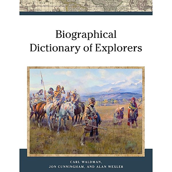 Biographical Dictionary of Explorers, Alan Wexler, Jon Cunningham