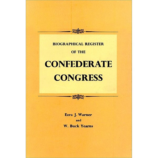 Biographical Register of the Confederate Congress, Ezra J. Warner