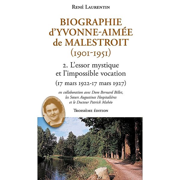 Biographie d'Yvonne-Aimée de Malestroit (1901-1951) / Yvonne-Aimée de Malestroit, René Laurentin