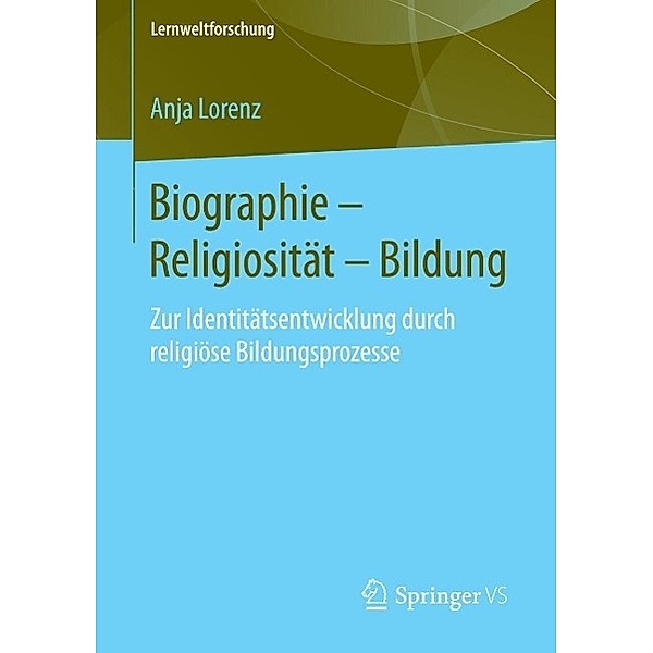 Biographie - Religiosität - Bildung / Lernweltforschung Bd.22, Anja Lorenz