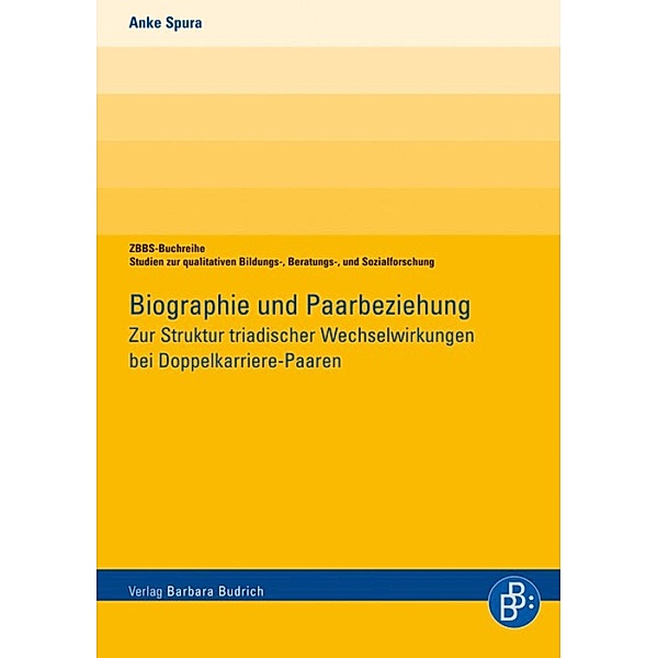 Biographie und Paarbeziehung / ZBBS-Buchreihe: Studien zur qualitativen Bildungs-, Beratungs- und Sozialforschung, Anke Spura