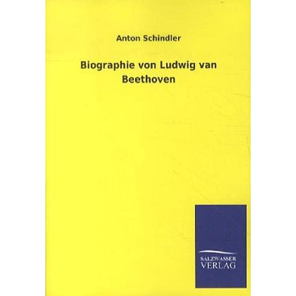 Biographie von Ludwig van Beethoven, Anton Schindler