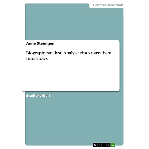 Biographieanalyse. Analyse eines narrativen Interviews, Anne Steinigen