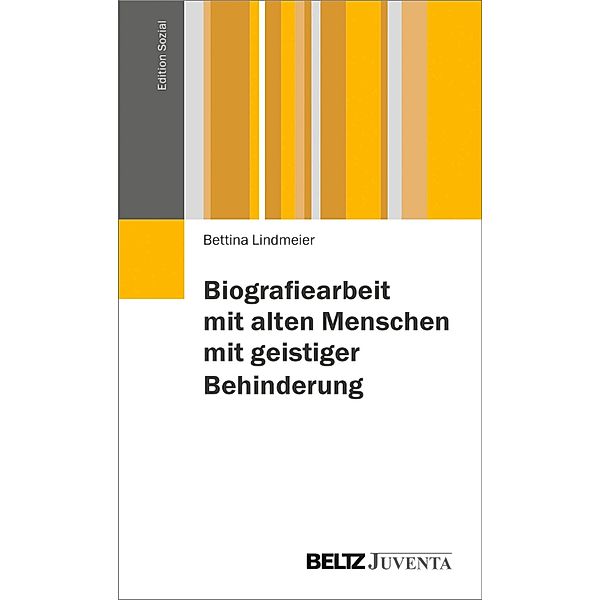 Biographiearbeit mit behinderten Menschen im Alter / Edition Sozial, Bettina Lindmeier, Lisa Oermann