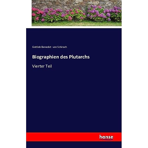Biographien des Plutarchs, Gottlob Benedict von Schirach