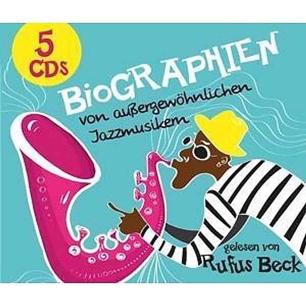 Biographien von außergewöhnlichen Jazzmusikern, 5 Audio-CDs, Gelesen Von Rufus Beck