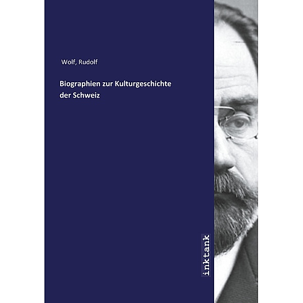 Biographien zur Kulturgeschichte der Schweiz, Rudolf Wolf