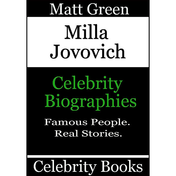 Biographies of Famous People: Milla Jovovich: Celebrity Biographies, Matt Green