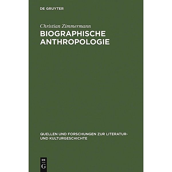 Biographische Anthropologie / Quellen und Forschungen zur Literatur- und Kulturgeschichte Bd.41 (275), Christian Zimmermann