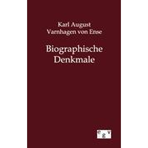 Biographische Denkmale, Karl A. Varnhagen von Ense, Karl August Varnhagen von Ense