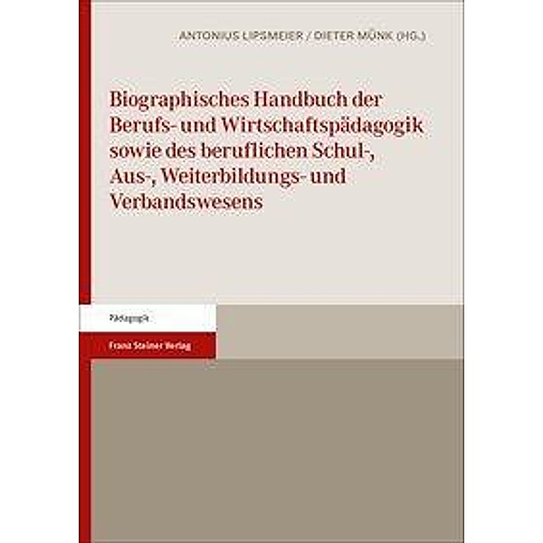 Biographisches Handbuch der Berufs- und Wirtschaftspädagogik sowie des beruflichen Schul-, Aus-, Weiterbildungs- und Verbandswesens
