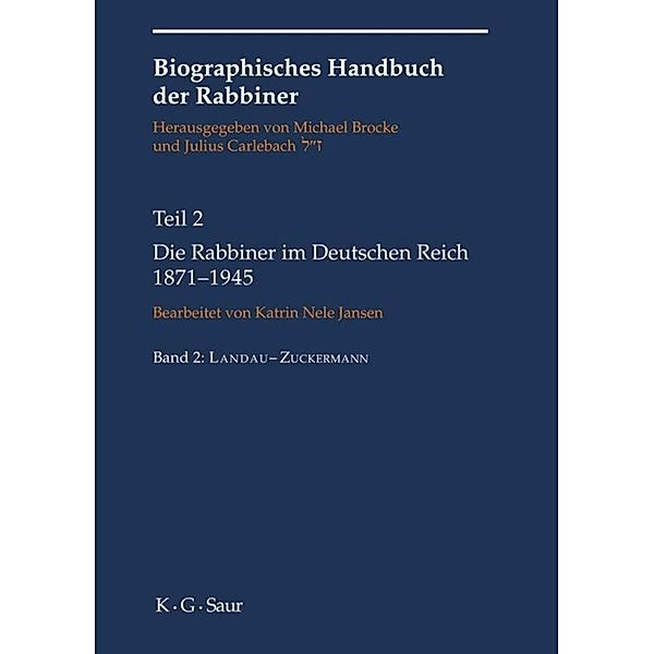 Biographisches Handbuch der Rabbiner: 2 Die Rabbiner im Deutschen Reich 1871-1945, 2 Teile