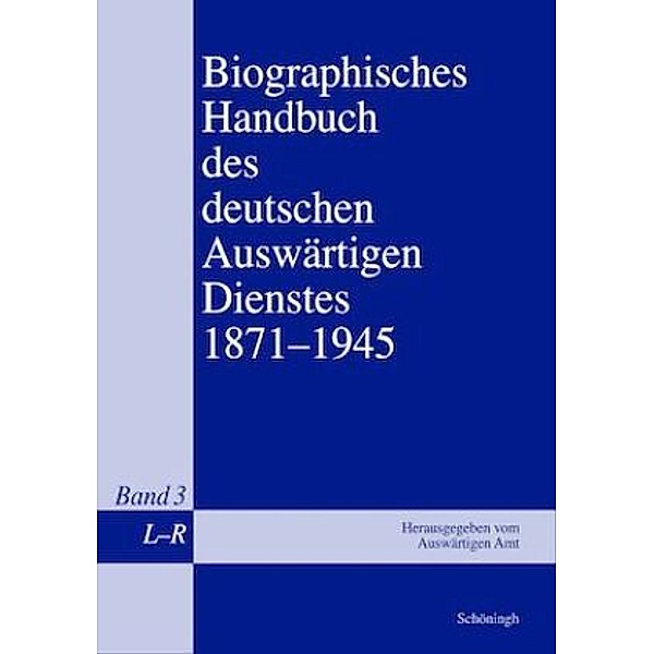 Biographisches Handbuch des deutschen Auswärtigen Dienstes 1871-1945, Gerhard Keiper, Martin Kröger