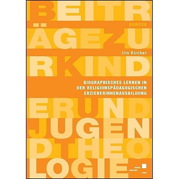 Biographisches Lernen in der religionspädagogischen ErzieherInnenausbildung, Iris Kircher