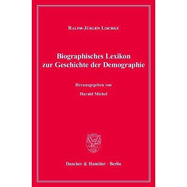 Biographisches Lexikon zur Geschichte der Demographie., Ralph-Jürgen Lischke