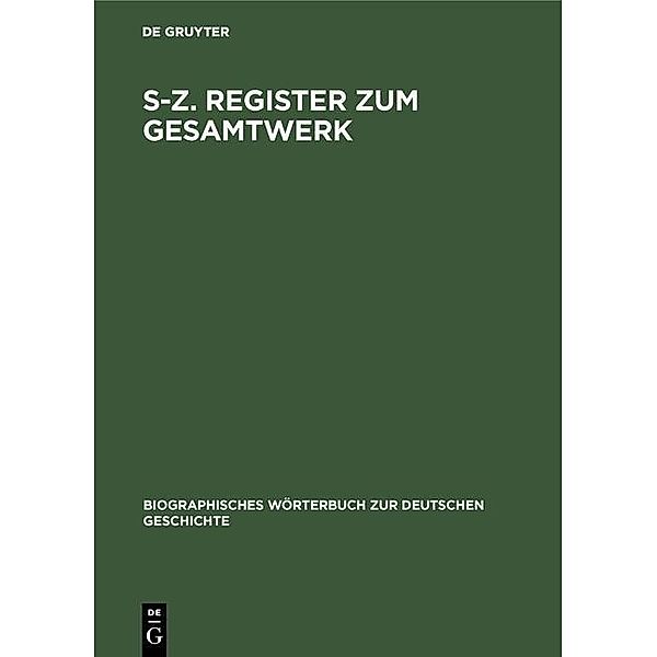 Biographisches Wörterbuch zur deutschen Geschichte S-Z. Register zum Gesamtwerk