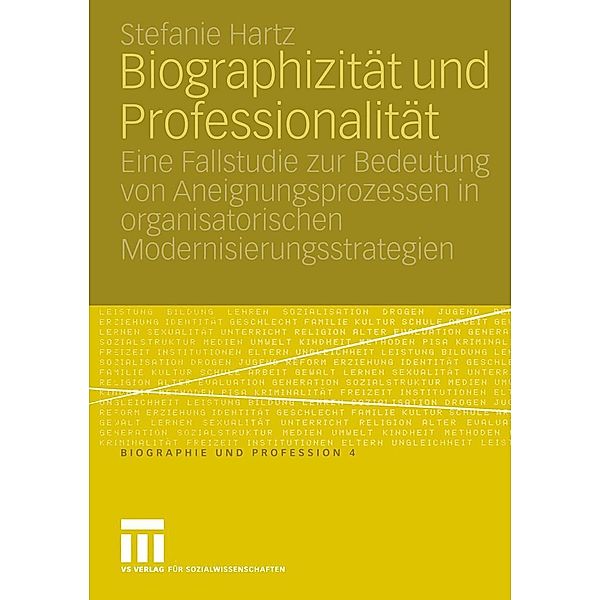 Biographizität und Professionalität / Biographie und Profession Bd.4, Stefanie Hartz