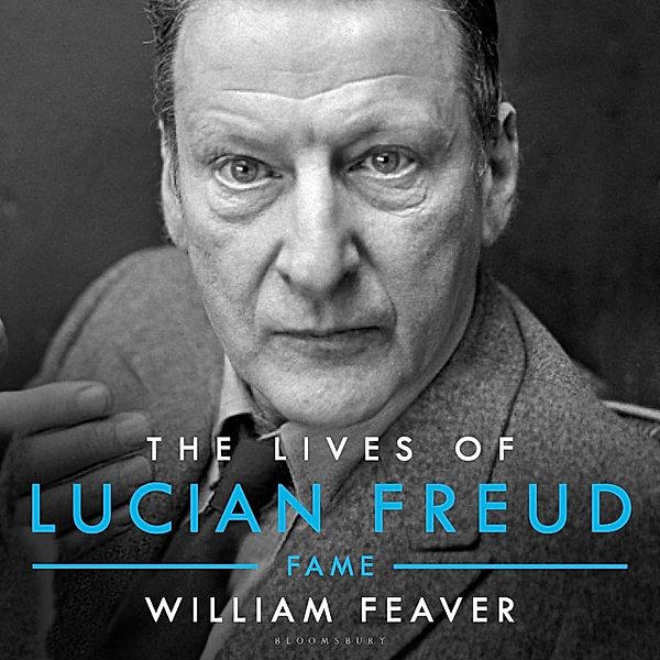 Biography and Autobiography - The Lives of Lucian Freud: FAME 1968 - 2011, William Feaver