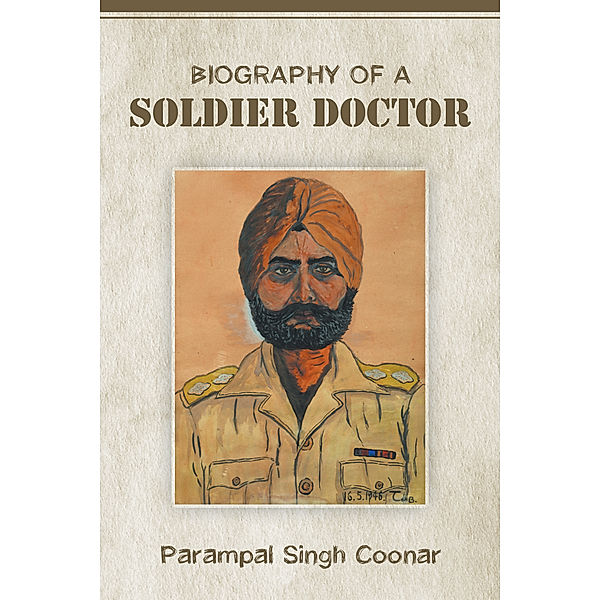 Biography of a Soldier Doctor, Parampal Singh Coonar