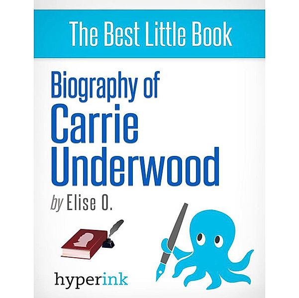 Biography of Carrie Underwood (2005 American Idol Winner), Elise O.