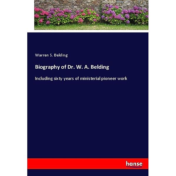 Biography of Dr. W. A. Belding, Warren S. Belding