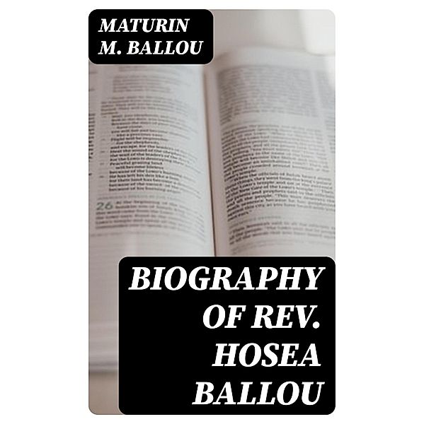 Biography of Rev. Hosea Ballou, Maturin M. Ballou