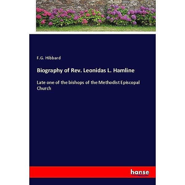 Biography of Rev. Leonidas L. Hamline, F. G. Hibbard