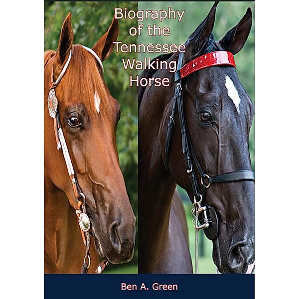 Biography of the Tennessee Walking Horse, Ben A. Green