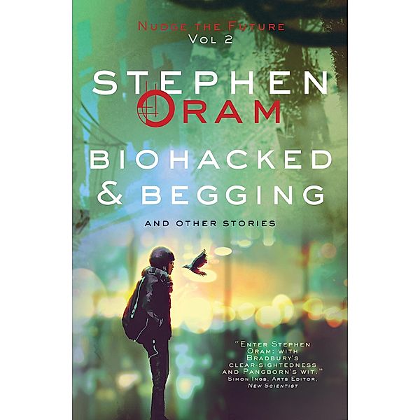 Biohacked & Begging / SilverWood Books, Stephen Oram