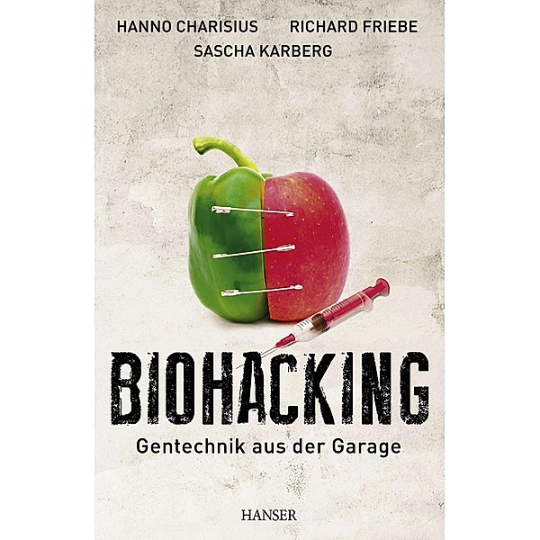Biohacking, Hanno Charisius, Richard Friebe, Sascha Karberg