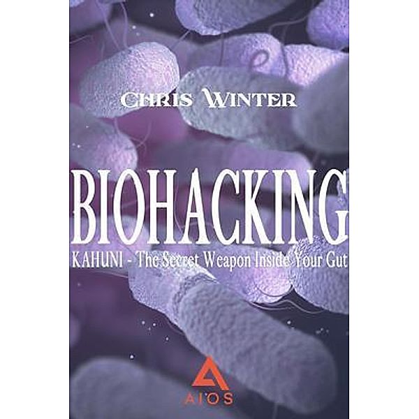 BIOHACKING / AIOS Publishing, Chris Winter