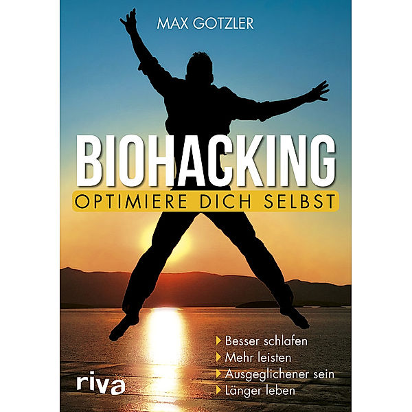 Biohacking - Optimiere dich selbst, Max Gotzler, Maximilian Gotzler