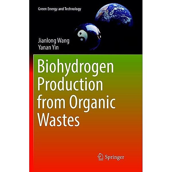 Biohydrogen Production from Organic Wastes, Jianlong Wang, Yanan Yin