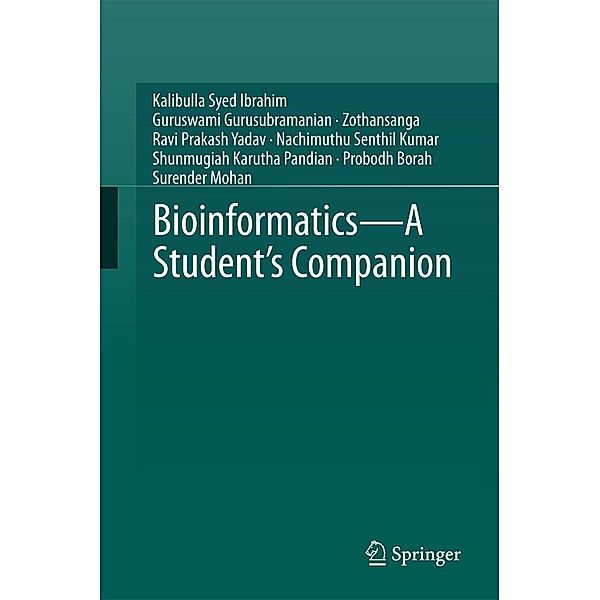 Bioinformatics - A Student's Companion, Kalibulla Syed Ibrahim, Guruswami Gurusubramanian, Zothansanga, Ravi Prakash Yadav, Nachimuthu Senthil kumar, Shunmugiah Karutha Pandian, Probodh Borah, Surender Mohan