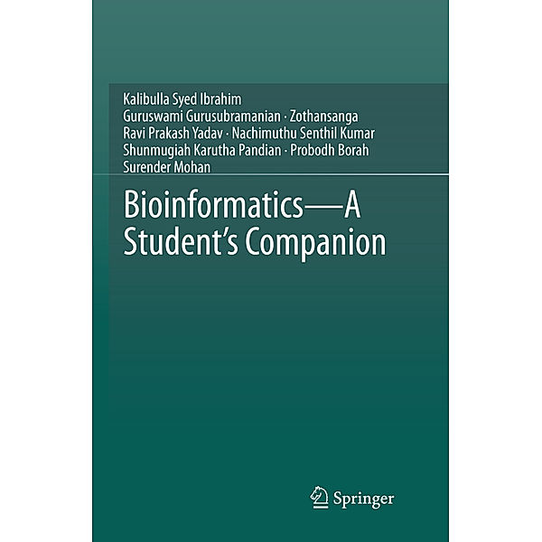 Bioinformatics - A Student's Companion, Kalibulla Syed Ibrahim, Guruswami Gurusubramanian, Zothansanga, Ravi Prakash Yadav, Nachimuthu Senthil kumar, Shunmugiah Karutha Pandian, Probodh Borah, Surender Mohan